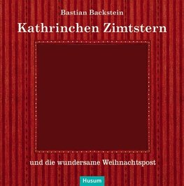 Kathrinchen Zimtstern und die wundersame Weihnachtspost