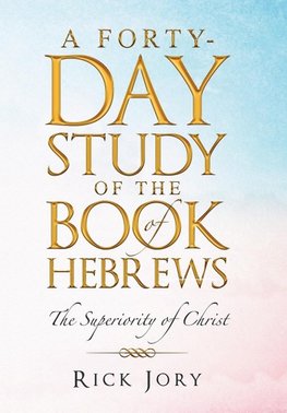 A Forty-Day Study of the Book of Hebrews