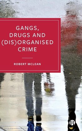 Gangs, Drugs and (Dis)Organised Crime