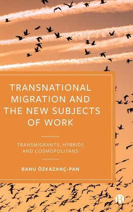 Transnational Migration and the New Subjects of Work