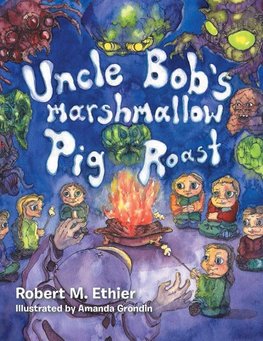 Uncle Bob's Marshmallow Pig Roast