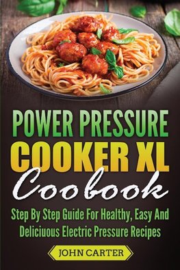 Power Pressure Cooker XL Cookbook