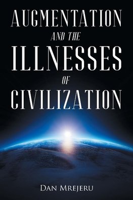 Augmentation and the Illnesses of Civilization