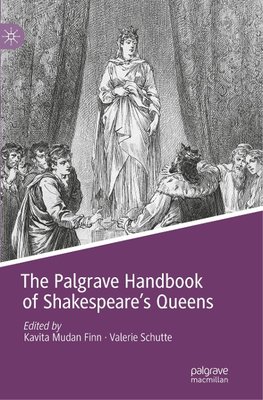 The Palgrave Handbook of Shakespeare's Queens