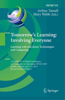 Tomorrow's Learning: Involving Everyone. Learning with and about Technologies and Computing