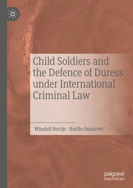 Child Soldiers and the Defence of Duress under International Criminal Law