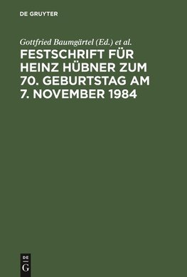 Festschrift für Heinz Hübner zum 70. Geburtstag am 7. November 1984