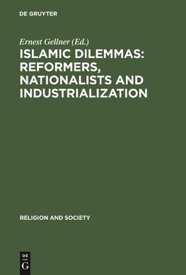 Islamic Dilemmas: Reformers, Nationalists and Industrialization