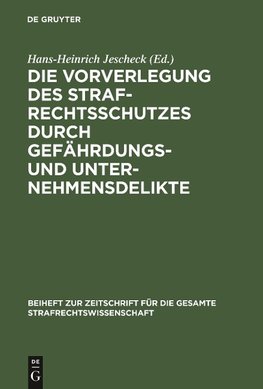 Die Vorverlegung des Strafrechtsschutzes durch Gefährdungs- und Unternehmensdelikte