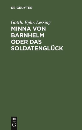 Minna von Barnhelm oder das Soldatenglück