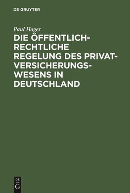 Die öffentlich-rechtliche Regelung des Privatversicherungswesens in Deutschland