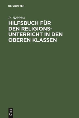 Hilfsbuch für den Religionsunterricht in den oberen Klassen