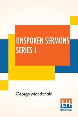 Unspoken Sermons Series I