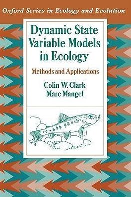 Clark, C: Dynamic State Variable Models in Ecology