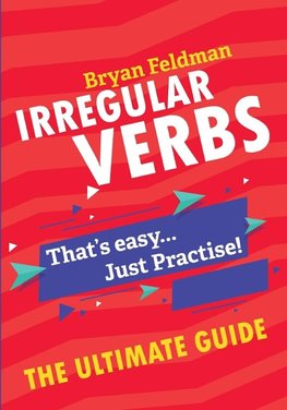 Irregular Verbs. The Ultimate Guide