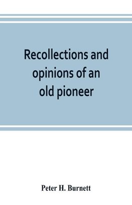 Recollections and opinions of an old pioneer