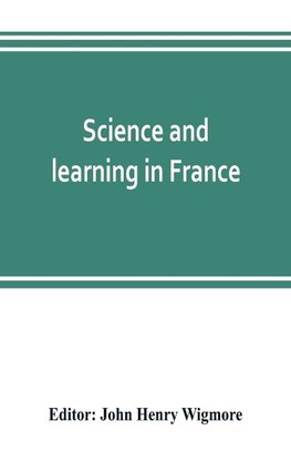 Science and learning in France, with a survey of opportunities for American students in French universities