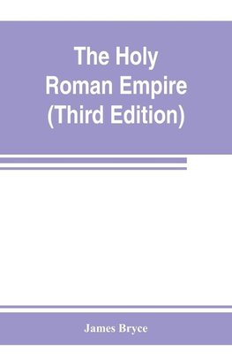 The Holy Roman empire (Third Edition)