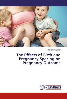 The Effects of Birth and Pregnancy Spacing on Pregnancy Outcome