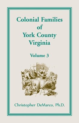 Colonial Families of York County, Virginia, Volume 3