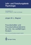 Freundschaften und Freundschaftsverständnis bei drei- bis zwölfjährigen Kindern