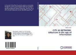 CITY AS NETWORK: Urbanism in the age of Information