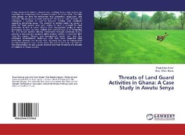 Threats of Land Guard Activities in Ghana: A Case Study in Awutu Senya