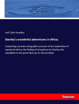 Stanley's wonderful adventures in Africa.