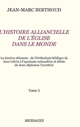 Tome 3. L'HISTOIRE ALLIANCIELLE DE L'ÉGLISE DANS LE MONDE