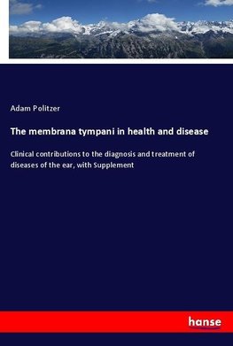 The membrana tympani in health and disease