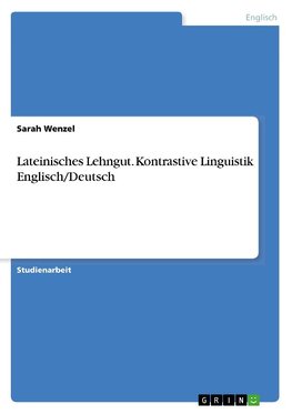 Lateinisches Lehngut. Kontrastive Linguistik Englisch/Deutsch