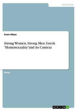 Strong Women, Strong Men. Greek "Homosexuality"and its Context