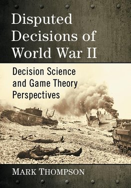 Disputed Decisions of World War II