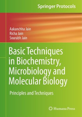 Basic Techniques in Biochemistry, Microbiology and Molecular Biology