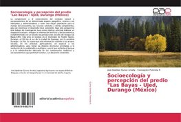 Socioecología y percepción del predio "Las Bayas - Ujed, Durango (México)