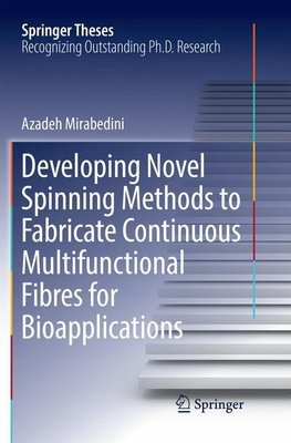 Developing Novel Spinning Methods to Fabricate Continuous Multifunctional Fibres for Bioapplications