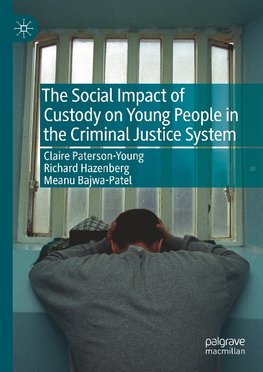 The Social Impact of Custody on Young People in the Criminal Justice System