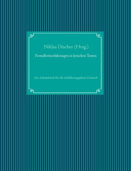 Fremdheitserfahrungen in lyrischen Texten