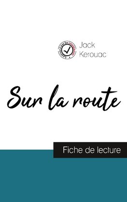 Sur la route de Jack Kerouac (fiche de lecture et analyse complète de l'oeuvre)