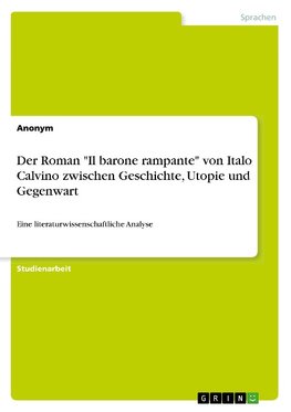 Der Roman "Il barone rampante" von Italo Calvino zwischen Geschichte, Utopie und Gegenwart