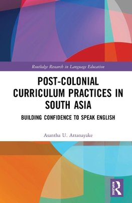 Post-colonial Curriculum Practices in South Asia