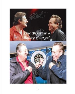 Eric Bristow and Bobby George!