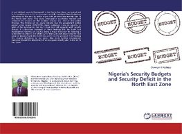 Nigeria's Security Budgets and Security Deficit in the North East Zone