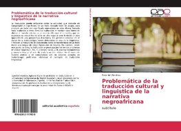 Problemática de la traducción cultural y linguistica de la narrativa negroafricana