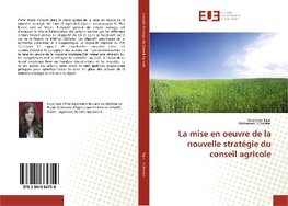 La mise en oeuvre de la nouvelle stratégie du conseil agricole