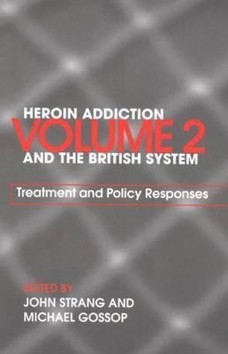 Gossop, M: Heroin Addiction and The British System