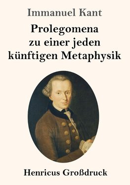 Prolegomena zu einer jeden künftigen Metaphysik (Großdruck)