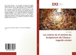 Les Lettres de st Jerôme du Scriptorium de Cîteaux : regards croisés