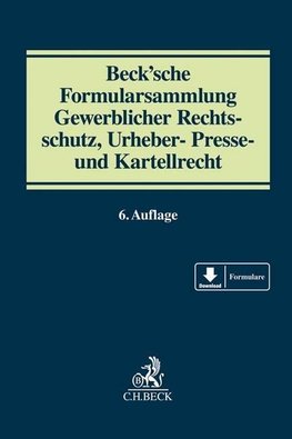 Beck'sche Formularsammlung Gewerblicher Rechtsschutz, Urheber-, Presse und Kartellrecht