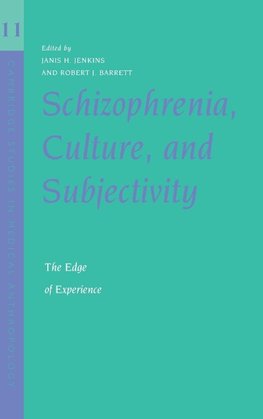 Schizophrenia, Culture, and Subjectivity